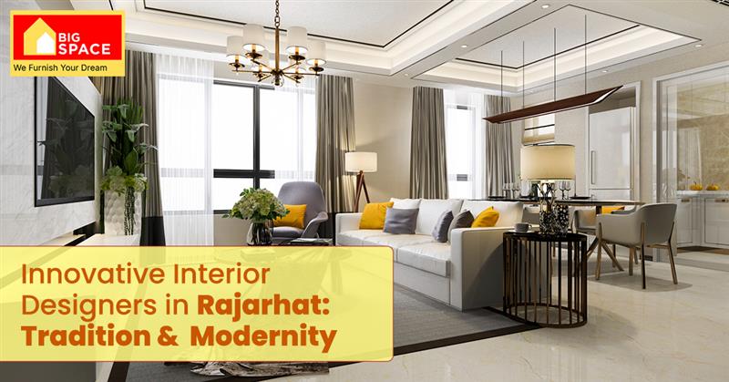Innovative Interior Designers in Rajarhat: Tradition &  Modernity